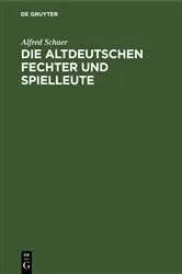 Book cover of Die altdeutschen Fechter und Spielleute by Alfred Schaer