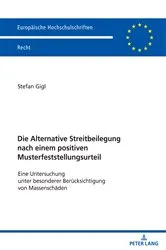 Book cover of Die Alternative Streitbeilegung nach einem positiven Musterfeststellungsurteil by Stefan Gigl