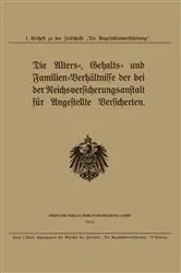 Book cover of Die Alters-, Gehalts- und Familien-Verhältnisse der bei der Reichsversicherungsanstalt für Angestellte Versicherten by Julius Springer