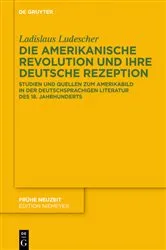 Book cover of Die Amerikanische Revolution und ihre deutsche Rezeption by Ladislaus Ludescher