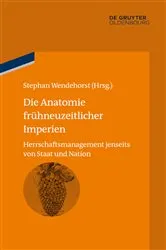 Book cover of Die Anatomie frühneuzeitlicher Imperien by Stephan Wendehorst