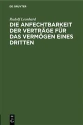 Book cover of Die Anfechtbarkeit der Verträge für das Vermögen eines Dritten by Rudolf Leonhard