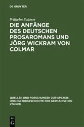 Book cover of Die Anfänge des deutschen Prosaromans und Jörg Wickram von Colmar by Wilhelm Scherer