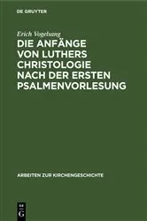 Book cover of Die Anfänge von Luthers Christologie nach der ersten Psalmenvorlesung by Erich Vogelsang