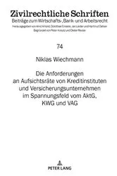 Book cover of Die Anforderungen an Aufsichtsraete von Kreditinstituten und Versicherungsunternehmen im Spannungsfeld vom AktG, KWG und VAG by Jan Lieder