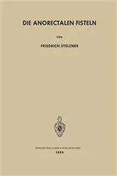 Book cover of Die Anorectalen Fisteln by F. Stelzner