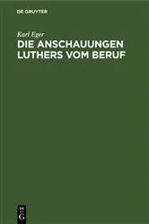 Book cover of Die Anschauungen Luthers vom Beruf by Karl Eger