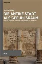 Book cover of Die antike Stadt als Gefühlsraum by Annette Haug