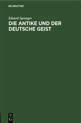 Book cover of Die Antike und der deutsche Geist by Eduard Spranger