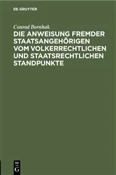 Book cover of Die Anweisung fremder Staatsangehörigen vom volkerrechtlichen und staatsrechtlichen Standpunkte by Conrad Bornhak