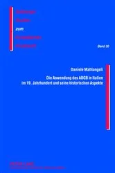 Book cover of Die Anwendung des ABGB in Italien im 19. Jahrhundert und seine historischen Aspekte by Unknown