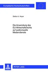 Book cover of Die Anwendung des EU-Wirtschaftsrechts auf audiovisuelle Mediendienste by Unknown