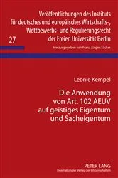 Book cover of Die Anwendung von Art. 102 AEUV auf geistiges Eigentum und Sacheigentum by F. J. Säcker