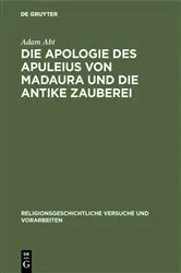 Book cover of Die Apologie des Apuleius von Madaura und die antike Zauberei by Adam Abt