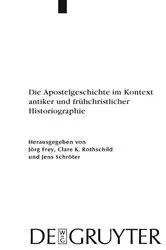 Book cover of Die Apostelgeschichte im Kontext antiker und frühchristlicher Historiographie by Jörg Frey