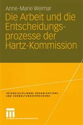 Book cover of Die Arbeit und die Entscheidungsprozesse der Hartz-Kommission by Anne-Marie Hamm