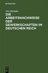 Book cover of Die Arbeitsnachweise der Gewerkschaften im Deutschen Reich by Otto Michalke