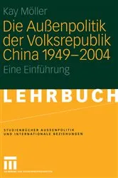 Book cover of Die Außenpolitik der Volksrepublik China 1949 – 2004 by Kay Möller