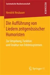 Book cover of Die Aufführung von Liedern zeitgenössischer Humoristen by Hendrik Neubauer
