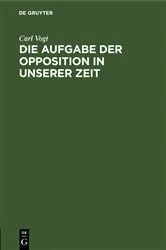 Book cover of Die Aufgabe der Opposition in unserer Zeit by Carl Vogt