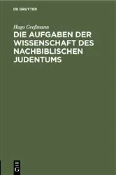 Book cover of Die Aufgaben der Wissenschaft des nachbiblischen Judentums by Hugo Greßmann