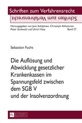 Book cover of Die Aufloesung und Abwicklung gesetzlicher Krankenkassen im Spannungsfeld zwischen dem SGB V und der Insolvenzordnung by Jens Adolphsen