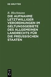 Book cover of Die Aufnahme letztwilliger Verordnungen im Geltungsgebiete des Allgemeinen Landrechts für die Preußischen Staaten by Unknown