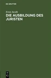 Book cover of Die Ausbildung des Juristen by Ernst Jacobi