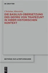 Book cover of Die Basilius-Übersetzung des Georg von Trapezunt in ihrem historischen Kontext by Christina Abenstein