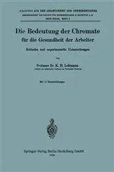 Book cover of Die Bedeutung der Chromate für die Gesundheit der Arbeiter by K. B. Lehmann