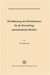 Book cover of Die Bedeutung der Erbschaftsteuer für die Entwicklung mittelständischer Betriebe by Gerhard Seitz