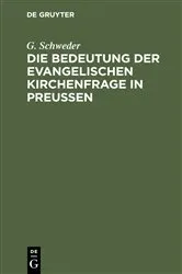 Book cover of Die Bedeutung der evangelischen Kirchenfrage in Preußen by G. Schweder