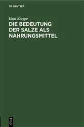 Book cover of Die Bedeutung der Salze als Nahrungsmittel by Hans Koeppe