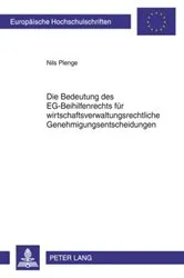 Book cover of Die Bedeutung des EG-Beihilfenrechts fuer wirtschaftsverwaltungsrechtliche Genehmigungsentscheidungen by Nils Benjamin Plenge