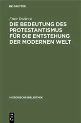 Book cover of Die Bedeutung des Protestantismus für die Entstehung der modernen Welt by Ernst Troeltsch