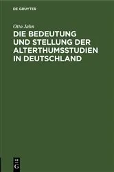 Book cover of Die Bedeutung und Stellung der Alterthumsstudien in Deutschland by Otto Jahn