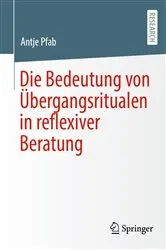 Book cover of Die Bedeutung von Übergangsritualen in reflexiver Beratung by Antje Pfab