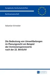 Book cover of Die Bedeutung von Umweltbelangen im Planungsrecht am Beispiel der Immissionsgrenzwerte nach der 22. BImSchV by Sebastian Schneider