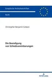 Book cover of Die Beendigung von Schiedsvereinbarungen by Christopher Benjamin Czibere