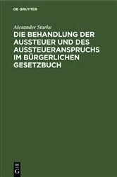 Book cover of Die Behandlung der Aussteuer und des Aussteueranspruchs im bürgerlichen Gesetzbuch by Unknown
