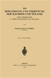 Book cover of Die Behandlung und Verhütung der Rachitis und Tetanie by P. György