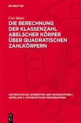 Book cover of Die Berechnung der Klassenzahl abelscher Körper über quadratischen Zahlkörpern by Curt Meyer