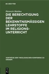 Book cover of Die Berechtigung der bekenntnismäßigen Lehrstoffe im Religionsunterricht by Unknown