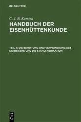 Book cover of Die Bereitung und Verfeinerung des Stabeisens und die Stahlfabrikation (3rd ed.) by C. J. B. Karsten