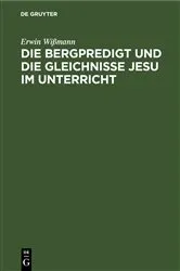 Book cover of Die Bergpredigt und die Gleichnisse Jesu im Unterricht by Erwin Wißmann