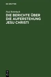 Book cover of Die Berichte über die Auferstehung Jesu Christi by Paul Rohrbach