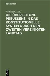 Book cover of Die Überleitung Preußens in das konstitutionelle System durch den zweiten Vereinigten Landtag by Hans Mähl