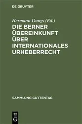 Book cover of Die Berner Übereinkunft über internationales Urheberrecht by Unknown