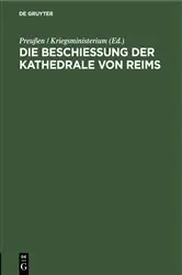 Book cover of Die Beschießung der Kathedrale von Reims by Preußen / Kriegsministerium