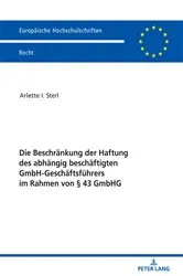 Book cover of Die Beschraenkung der Haftung des abhaengig beschaeftigten GmbH-Geschaeftsfuehrers im Rahmen von § 43 GmbHG by Arlette I. Sterl